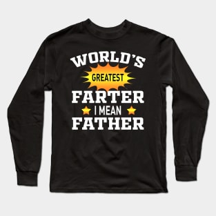 World's greatest farter I mean father Long Sleeve T-Shirt